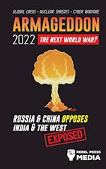 Armageddon 2022: Russia & China Opposes India & The West; Global Crisis - Nuclear Threats - Cyber Warfare; Exposed 