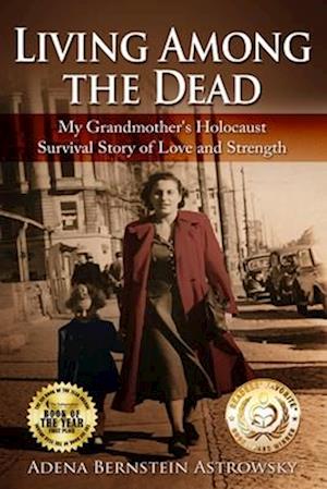 Living among the Dead: My Grandmother's Holocaust Survival Story of Love and Strength