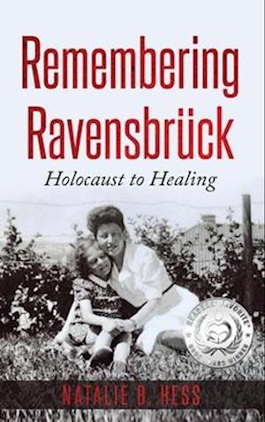 Remembering Ravensbrück: Holocaust to Healing