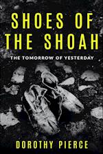 Shoes of the Shoah: The Tomorrow of Yesterday 