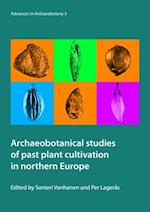 Archaeobotanical Studies of Past Plant Cultivation in Northern Europe