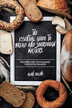 The Essential Guide to Bread and Sourdough  Mastery