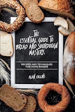 The Essential Guide to Bread and Sourdough  Mastery