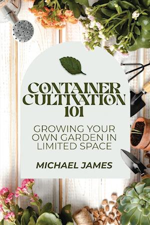 Container Cultivation 101