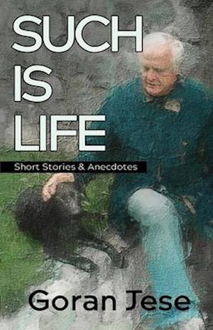 Such is Life: Short Stories and Anecdotes