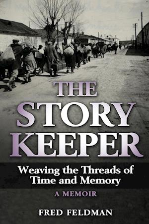 The Story Keeper: Weaving the Threads of Time and Memory, A Memoir