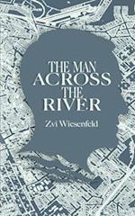 The Man Across the River: The incredible story of one man's will to survive the Holocaust 
