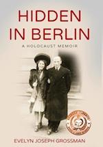 Hidden in Berlin : A Holocaust Memoir 