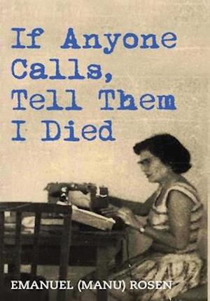 If Anyone Calls, Tell Them I Died: A Memoir