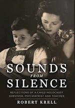 Sounds from Silence: Reflections of a Child Holocaust Survivor, Psychiatrist, and Teacher 