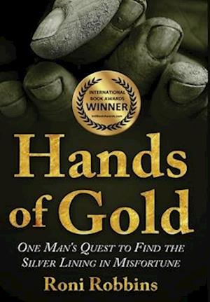 Hands of Gold: One Man's Quest To Find The Silver Lining In Misfortune