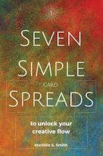 Seven Simple Card Spreads to Unlock Your Creative Flow: Seven Simple Spreads Book 1 