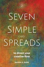 Seven Simple Card Spreads to Direct Your Creative Flow: Seven Simple Spreads Book 2 