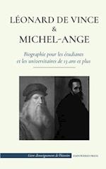 Léonard de Vinci et Michel-Ange - Biographie pour les étudiants et les universitaires de 13 ans et plus