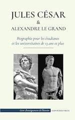 Jules César et Alexandre le Grand - Biographie pour les étudiants et les universitaires de 13 ans et plus