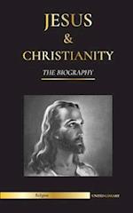 Jesus & Christianity: The Biography - The Life and Times of a Revolutionary Rabbi; Christ & An Introduction and History of Christianity 