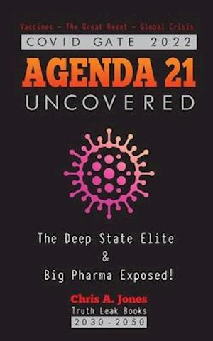 COVID GATE 2022 - Agenda 21 Uncovered: The Deep State Elite & Big Pharma Exposed! Vaccines - The Great Reset - Global Crisis 2030-2050