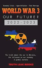 WORLD WAR 3 - Our Future? 2022-2023: The truth about the war in Ukraine, the influence on our economy & global markets - Economic Crisis - Hyperinflat