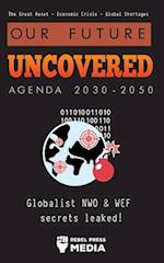 Our Future Uncovered Agenda 2030-2050: Globalist NWO & WEF secrets leaked! The Great Reset - Economic crisis - Global shortages 