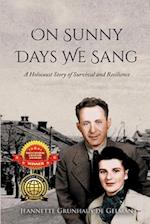 On Sunny Days We Sang: A Holocaust Story of Survival and Resilience 