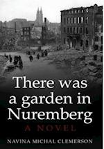 There was a garden in Nuremberg: A novel 