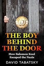 The Boy Behind The Door: How Salomon Kool Escaped the Nazis. Inspired by a True Story 