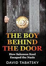 The Boy Behind The Door: How Salomon Kool Escaped the Nazis. Inspired by a True Story 