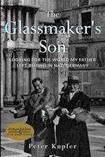 The Glassmaker's Son: Looking for the World my Father left behind in Nazi Germany 