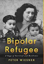 Bipolar Refugee: A Saga of Survival and Resilience 