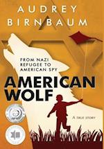 American Wolf: From Nazi refugee to American spy. A true story 