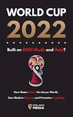 World Cup 2022, Build on 6500 Skulls and Hate?