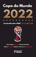 Copa do Mundo 2022, Construída sobre 6500 Crânios e Ódio?