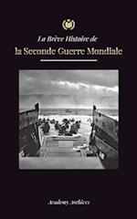 La Brève Histoire de la Seconde Guerre Mondiale