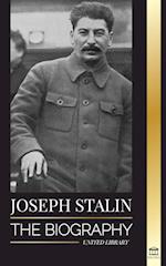 Joseph Stalin: The Biography of a Georgian Revolutionary, Political Leader of the Soviet Union and Red Tsar 