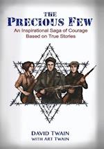 The Precious Few: An Inspirational saga of courage based on true stories 