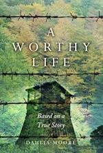 A Worthy Life: Based on a true story 