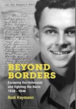 Beyond Borders: Escaping the Holocaust and Fighting the Nazis. 1938 - 1948 