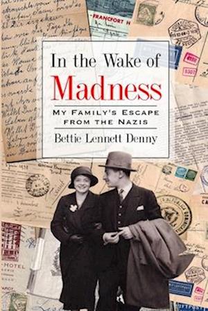 In the Wake of Madness: My Family's Escape from the Nazis