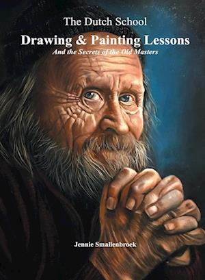 The Dutch School - Drawing & Painting Lessons, and the Secret of the Old Masters