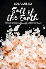 Salt of the Earth, Tracing the Global Journey of Salt