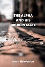 THE ALPHA AND HIS BROKEN MATE 