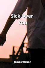 Sick Over You 