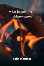 what happening in ablaze season 