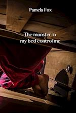 The monster in my bed control me 