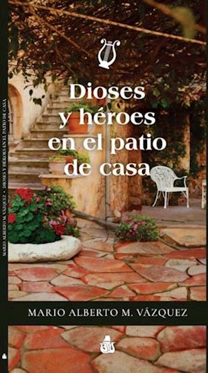 Dioses y héroes en el patio de casa