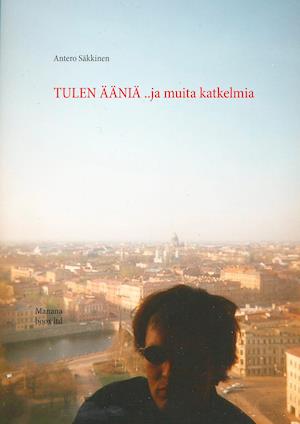 Tulen ääniä  ..ja muita katkelmia