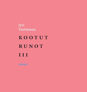 Kootut runot III