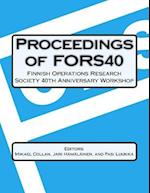 Proceedings of Fors40 Finnish Operations Research Society 40 Th Anniversary Workshop