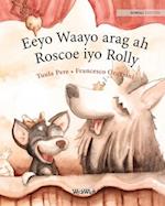 Eeyo Waayo arag ah; Roscoe iyo Rolly