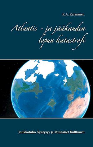 Atlantis - ja jääkauden lopun katastrofi